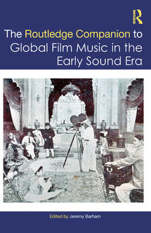 The Routledge Companion to Global Film Music in the Early Sound Era