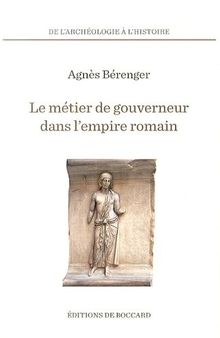 Le métier de gouverneur dans l'Empire romain - de César à Dioclétien