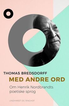 Med andre ord: om Henrik Nordbrandts poetiske sprog