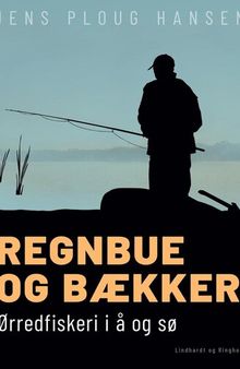 Regnbue og bækker: ørredfiskeri i å og sø