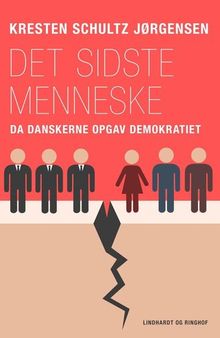 Det sidste menneske: da danskerne opgav demokratiet