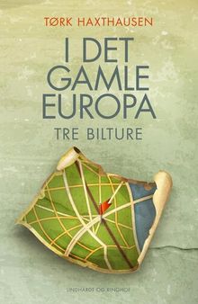 I det gamle Europa: tre bilture