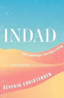 Indad. Det sjælelige værdigrundlag