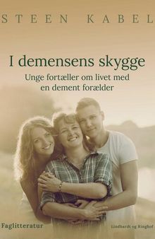 I demensens skygge: unge fortæller om livet med en dement forælder