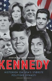 Kennedy: historien om USA's største politiske dynasti