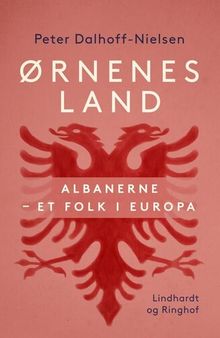 Ørnenes land: albanerne - et folk i Europa