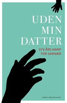 Uden min datter: syv års kamp for samvær