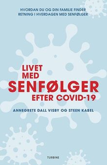 Livet med senfølger efter COVID-19: hvordan du og din familie finder retning i hverdagen med senfølger