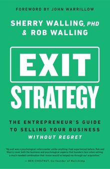 Exit Strategy: The Entrepreneur's Guide to Selling Your Business Without Regret