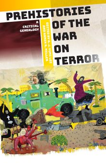 Prehistories of the War on Terror: A Critical Genealogy