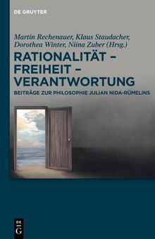 Rationalität – Freiheit – Verantwortung: Beiträge zur Philosophie Julian Nida-Rümelins