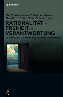 Rationalität – Freiheit – Verantwortung: Beiträge zur Philosophie Julian Nida-Rümelins