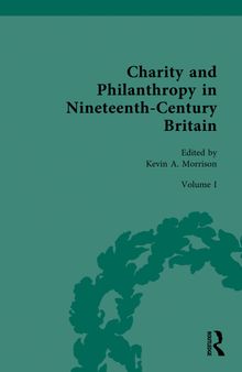 Charity and Philanthropy in Nineteenth-Century Britain: Volume I: The Spur of Religion