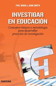 Investigar en educación. Conceptos básicos y metodología para desarrollar proyectos de investigación