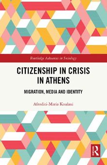 Citizenship in Crisis in Athens : Migration, Media and Identity