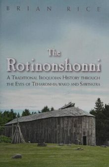 The Rotinonshonni: A Traditional Iroquoian History through the Eyes of Teharonhia:wako and Sawiskera