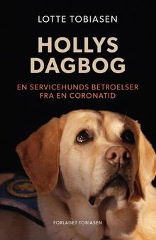 Hollys dagbog: en servicehunds betroelser fra en coronatid