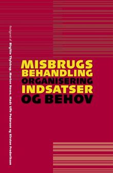 Misbrugsbehandling: organisering, indsatser og behov