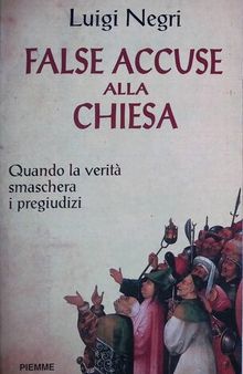 False accuse alla Chiesa. Quando la verità maschera i pregiudizi laicisti