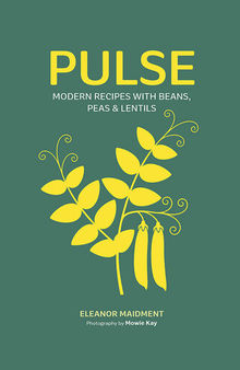 Pulse: Modern recipes with beans, peas & lentils