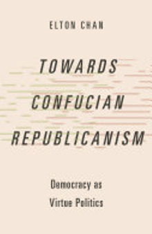 Towards Confucian Republicanism: Democracy As Virtue Politics