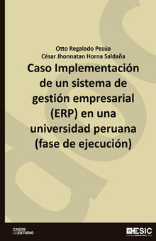 Caso Implementación de un sistema de gestión empresarial (ERP) en una universidad peruana (fase de ejecución)