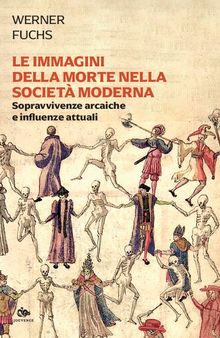 Le immagini della morte nella società moderna. Sopravvivenze arcaiche e influenze attuali