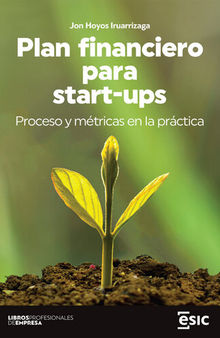 Plan financiero para start-ups. Proceso y métricas en la práctica