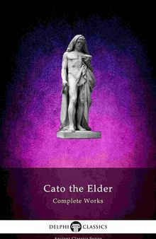 Complete Works of Cato the Elder