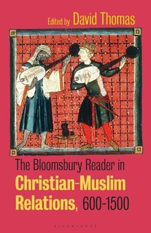 The Bloomsbury Reader in Christian-Muslim Relations, 600–1500