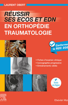 Réussir ses ECOS et EDN en Orthopédie – Traumatologie: Fiches d’examen clinique - Iconographie progressive - Entraînements ciblés