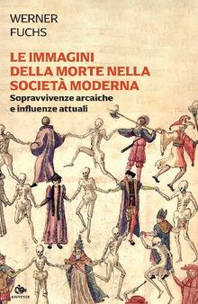 Le immagini della morte nella società moderna. Sopravvivenze arcaiche e influenze attuali