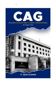 CAG - Ensuring Accountability Amidst Controversies - An Inside View