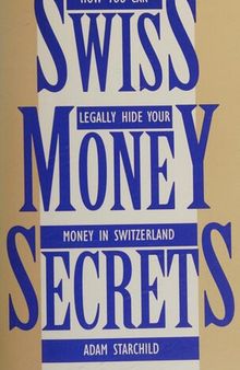 Swiss Money Secrets: How You Can Legally Hide Your Money in Switzerland