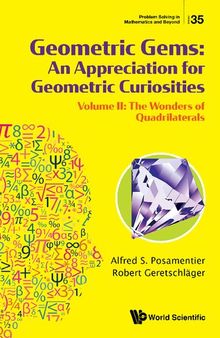 Geometric Gems: An Appreciation For Geometric Curiosities. Volume II: The Wonders Of Quadrilaterals