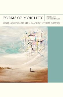 Forms of Mobility: Genre, Language, and Media in African Literary Cultures