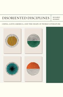 Disoriented Disciplines: China, Latin America, and the Shape of World Literature