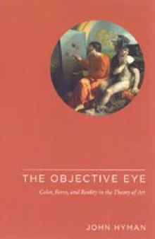 The objective eye : color, form, and reality in the theory of art