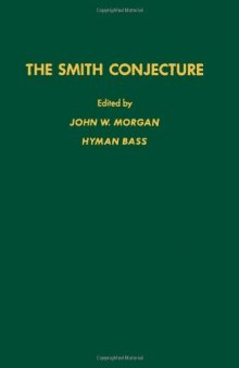 The Smith conjecture, Volume 112 (Pure and Applied Mathematics)  
