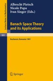 Banach Space Theory and its Applications: Proceedings of the First Romanian-GDR Seminar Held at Bucharest, Romania, August 31 – September 6, 1981