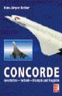 Concorde. Geschichte - Technik - Triumph und Tragödie