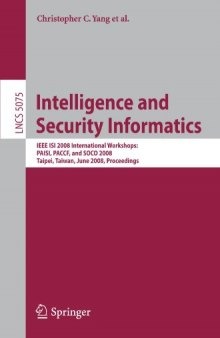 Intelligence and Security Informatics: IEEE ISI 2008 International Workshops: PAISI, PACCF, and SOCO 2008, Taipei, Taiwan, June 17, 2008. Proceedings