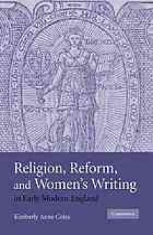 Religion, reform, and women's writing in early modern England