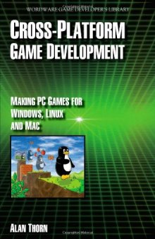 Cross Platform Game Development: Make PC Games for Windows, Linux and Mac (Wordware Game Developer's Library)