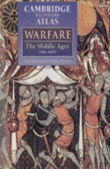 The Cambridge Illustrated Atlas of Warfare: The Middle Ages, 768-1487 