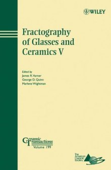 Fractography of Glasses and Ceramics V: Ceramic Transactions, Volume 199