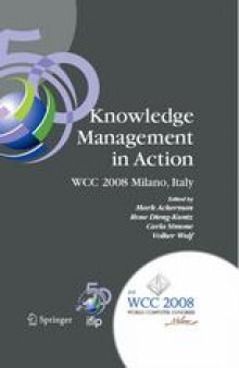 Knowledge Management In Action: IFIP 20th World Computer Congress, Conference on Knowledge Management in Action, September 7-10, 2008, Milano, Italy