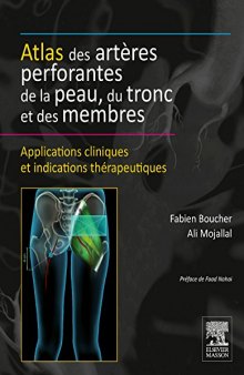 Atlas des artères perforantes de la peau, du tronc et des membres : applications cliniques et indications thérapeutiques