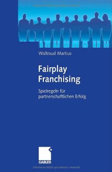 Fairplay Franchising : Spielregeln für partnerschaftlichen Erfolg