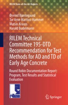 RILEM Technical Committee 195-DTD Recommendation for Test Methods for AD and TD of Early Age Concrete: Round Robin Documentation Report: Program, Test Results and Statistical Evaluation